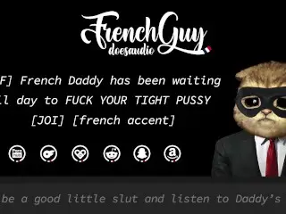 [M4F] French Daddy has been Waiting all Day to FUCK YOUR TIGHT PUSSY [erotic Audio] [french Accent] - Pornhub Gay