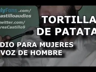 Tortilla De Patatas - Audio Para MUJERES (o No) - Voz De Hombre - España