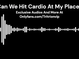 Can we Hit Cardio at my Place? (Erotic Audio for Woman)