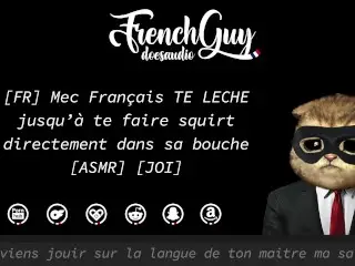 [FR] Mec Français TE LECHE Jusqu'à Ce que TU SQUIRT DANS SA BOUCHE [ASMR] [INSULTES] [EROTIC AUDIO]