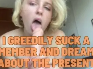I Greedily Suck a Member and Dream about the Present