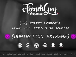 [FRENCH AUDIO] EXTREME DOMINATION - French DOM GIVES YOU DEGRADING TASKS (HUMILIATION)