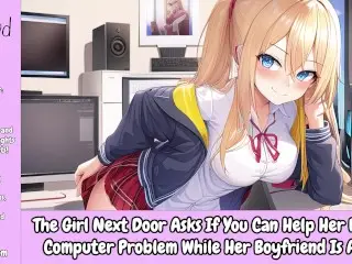 Girl next Door Asks you to Fix her Computer while her Boyfriend is away [erotic Audio Only]