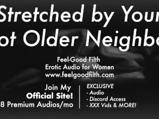 Age Gap: your Big Cock Older Neighbor Stretches your Cunt [praise Kink] [erotic Audio for Women]