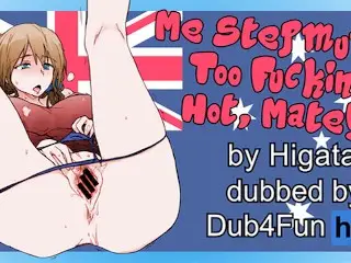 Me Stepmum's TOO FUCKIN' HOT, MATE! Dub