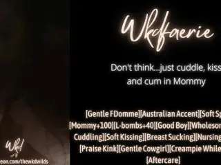 Don't Think, just Cuddle, Kiss and Cum in Mommy