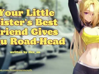 Your little Sister's best Friend gives you Road-Head ❘ Audio Roleplay