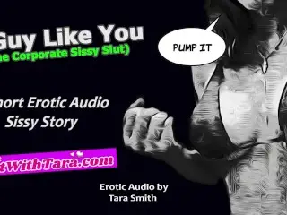 A Guy like you Sissy Humiliation Erotic Audio Story by Tara Smith Short Femdom Lecture Faggot Boi