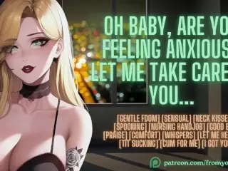 Oh Baby, are you Feeling Anxious? let me take Care of You... ❘ ASMR Erotic Audio