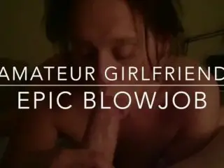 Epic Amateur Blowjob and Cock Worship