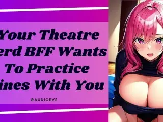 Your Theatre Nerd BFF wants you | Friends to Lovers ASMR Erotic Audio Roleplay