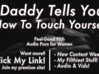 Daddy Teaches you how to Touch yourself [PRAISE] [dirty Talk] [erotic Audio for Women] [JOI]