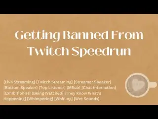 Getting Banned from Twitch Speedrun [M4A] [audio] [ASMR]