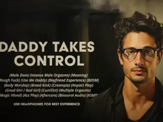 Daddy Takes Control: your Kinky BDSM Boyfriend Brings you to Orgasm after Orgasm. by Adrian Swoon