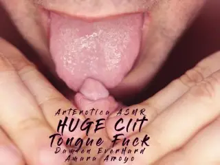 Huge Clit Lick Tongue Fuck Orgasm ASMR - Amara Arroyo