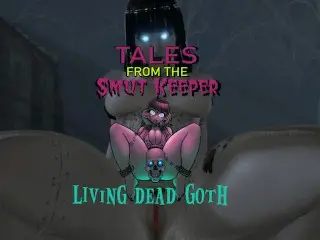 Tales from the Smut Keeper - Living Dead G0th [male X Female]