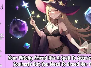 Your Witch Friend has a Spell to Attract your Soulmate, but she needs you to Breed her first [audio]