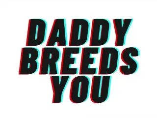 (AUDIO PORN) Daddy Rewards you with a Baby [M4F][Breeding]