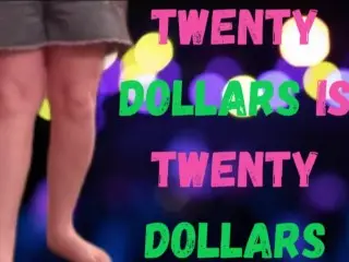 I'm not Gay but 20 Dollars is 20 Dollars