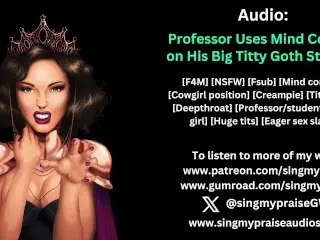 Professor uses Mind Control on his Big Titty Goth Student Erotic Audio -performed by Singmypraise