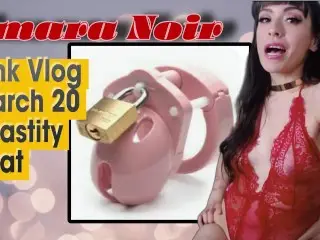 Amara Noir Kink Vlog 3/20/24 CHASTITY CHAT