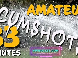 Wifebucket Presents 33 Minutes of the Hottest Homemade REAL Cumshots