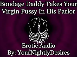 Tied up by your Daddy Dom [virginity] [bondage] (Erotic Audio for Women)