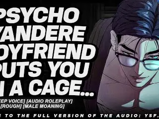 Yandere Boyfriend Finds you Locked Up... (Audio Porn) (Deep Voice)