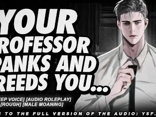 Your Professor Spanks and Breeds you | Male Moaning | Deep Voice Audio