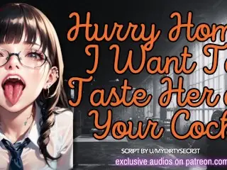 Hurry Home, I want to Taste her on your Cock | ASMR Erotic Roleplay