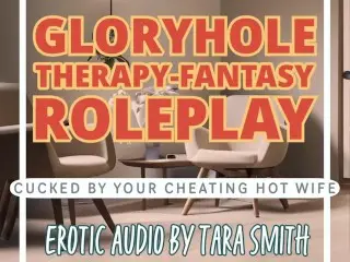 Gloryhole Therapy-Fantasy Cucked by your Hot Cheating Wife Erotic Audio for Men by Tara Smith