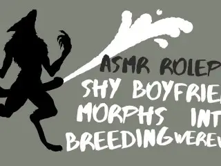 Shy Boyfriend Morphs into Breeding Werewolf [ASMR Roleplay]