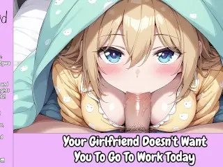 Your Girlfriend doesn't want you to go to Work Today [erotic Audio for Men]