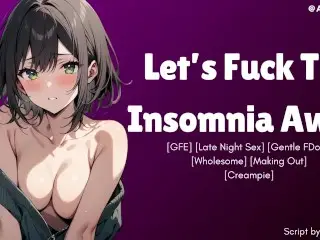 [F4M] Let’s Fuck the Insomnia away [GFE] [loving] [wholesome] ASMR Erotic Audio Roleplay