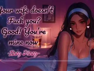 Your Wife doesn't Fuck you Anymore but Izzy does [erotic Audio for Men][ASMR]