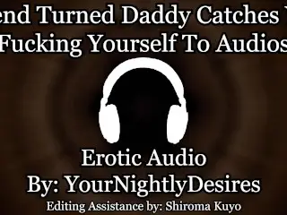 Daddy Catches you Listening to Audios [rough] [friends to Lovers] (Erotic Audio for Women) - Pornhub Gay