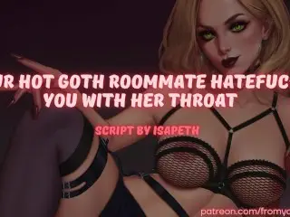 Your Hot Goth Roommate Hatefucks you with her Throat ❘ best Oral Audio Porn