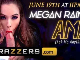 BRAZZERS - MEGAN RAIN AMA JUNE 19th 11PM EST - CLICK HERE