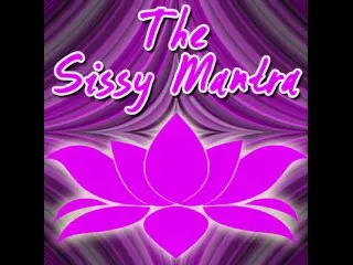 The Sissy Mantra