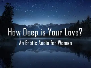 How Deep is your Love? [erotic Audio for Women] [anniversary] [spanking]