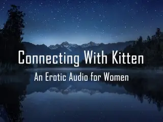 Connecting with Kitten [erotic Audio for Women] [sweet] 