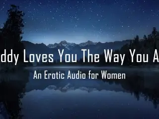 Daddy Loves you the way you are [erotic Audio for Women] [DD/lg]