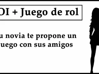 JOI + Juego De Rol: TU Novia Te Propone un Juego De Masturbación Con Sus Amigos.