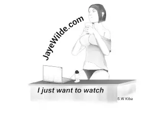I just want to Watch