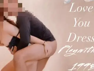 PLAYWITHHER1995 - LOVE YOU DRESS EP.2