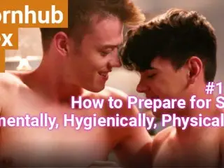 #4: how to Prepare for Sex (mentally, Hygienically, Physically)