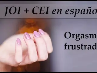 Te Daré un JOI + CEI + Orgasmo Frustrado. Voz Española.