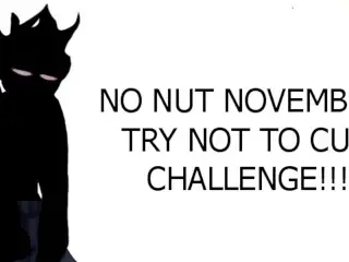 No Nut November/Try not to Cum Challenge