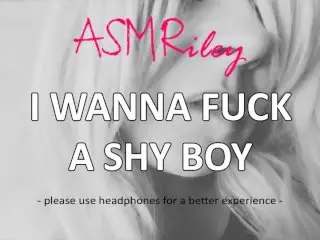 EroticAudio - ASMR I Wanna Fuck a Shy Boy| ASMRiley