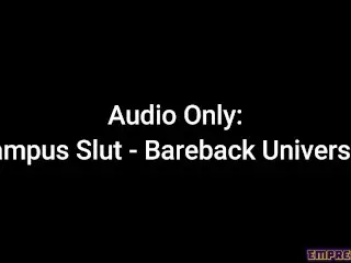 Audio Only: Campus Slut- Bareback University